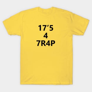 17'5 4 7R4P T-Shirt